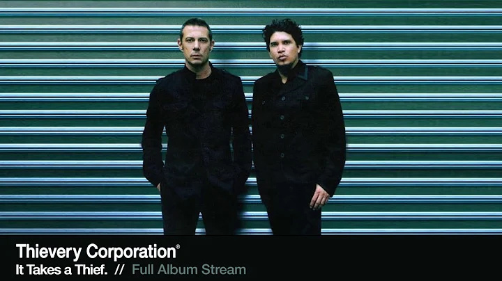 Thievery Corporation   It Takes a Thief  Full Album Stream ewHRPWaipBQ