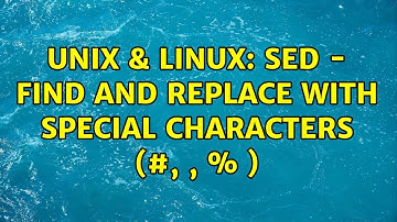 Unix & Linux: SED - Find and replace with special characters (#, , % )