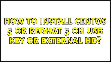 How to install CentOS 5 or Redhat 5 on USB Key or external HD? (2 Solutions!!)