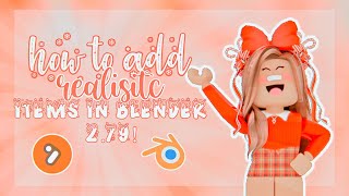 how to add realistic items in blender 2.79! | avora how to add realistic items in blender 2.79! | avora