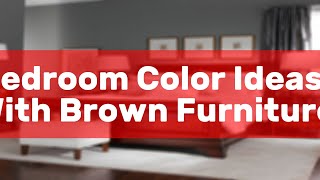 Bedroom Color Ideas With Brown Furniture