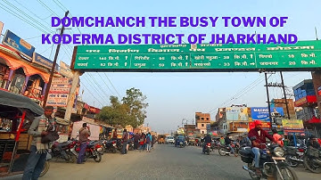Domchanch the busy town of Koderma District of Jharkhand in India. कोडरमा जिले का व्यस्त शहर डोमचांच
