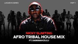 NICKY SLIMTING AFRO TRIBAL HOUSE MIX FT. DARKMAN ZULU & PIVOTAL - LOCKED IN SERIES PART 1