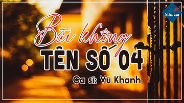Bài Không Tên Số 4 - Vũ Khanh (Sáng tác: Vũ Thành An)