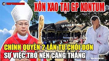 Tin Mới! Bất Ngờ Câu Chuyện Đang Khiến Dư Luận Xôn Xao Tại Giáo Phận Kontum Lúc Này #thaptugiavlogs,