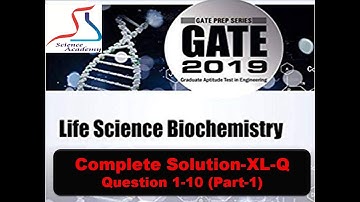 GATE-XL 2019- Biochemistry Q1 to Q10- Answers with Explanation-changed Version