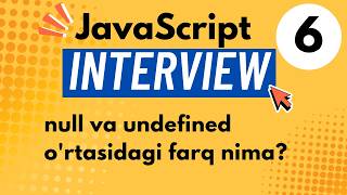 #06 JavaScript Interview | null va undefined o'rtasidagi farq nima