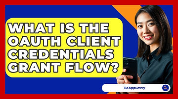 What Is The OAuth Client Credentials Grant Flow? - Be App Savvy