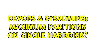 Celebrity DevOps & SysAdmins: Maximum paritions on single harddisk? (7 Solutions!!) Wealth