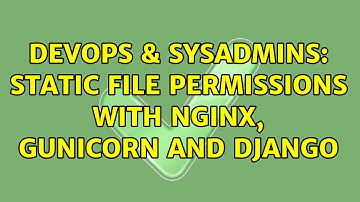 DevOps & SysAdmins: Static file permissions with Nginx, Gunicorn and Django
