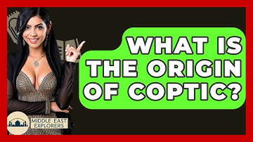 What Is The Origin Of Coptic? - Middle East Explorers
