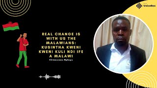 Real Change Is With Us The Malawians: Kusintha Kweni Kweni Kuli Ndi ife A Malawi - Chimwemwe Mphepo