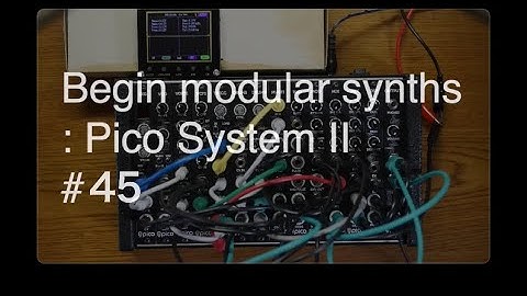 Begin modular synths : Erica Synths Pico System II #45