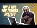 TOP 5 TIPS FOR TRADING SPX/SPY | OPTIONS TRADING FOR BEGINNERS