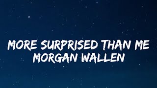 Morgan Wallen – More Surprised Than Me (Lyrics)