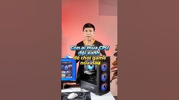 2025 Rồi còn ai xài CPU đội xanh để mà chơi game nữa đâu #cpuintel #cpuamd #tinhocngoisao #5600x