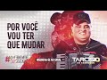 POR VOCÊ VOU TER QUE MUDAR - Tarcísio do Acordeon - CD Diferente dos Iguais 2021