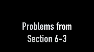 Section 6-3 Problems