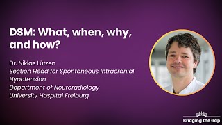 Digital Subtraction Myelography (DSM): What, when, why, and how by Dr. Niklas Lützen
