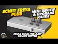 Schiit Freya Plus - Mini Review & Upgrade Guide - Make Your Pre-Amp Sound Better