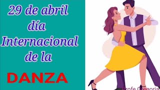 Día internacional de la danza, 29 de abril.