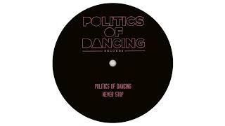 Politics Of Dancing - Never Stop [POD030]