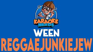 Ween - Reggaejunkiejew (Karaoke)