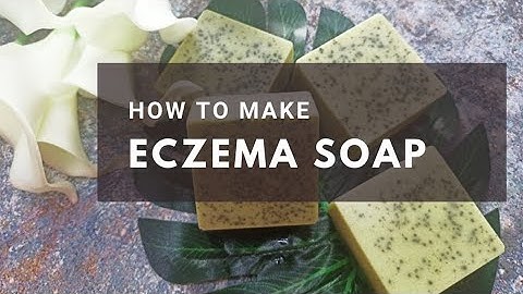 How To Make Eczema Soap