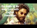 Ayy Bidda Idi Na Adda - Lyrics with English translation|Allu Arjun|Pushpa|Nakash Aziz|Devi S Prasad|