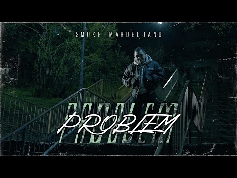 Smoke Mardeljano - Problem (Prod. By Dj Goce) (OFFICIAL VIDEO)