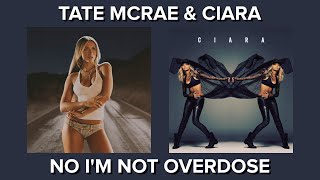 Tate McRae & Ciara - No Im Not Overdose (Mashup)