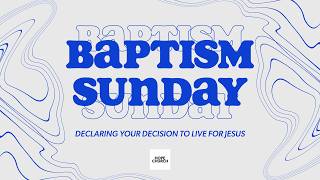 Baptism Sunday (Acts 2:36-42)