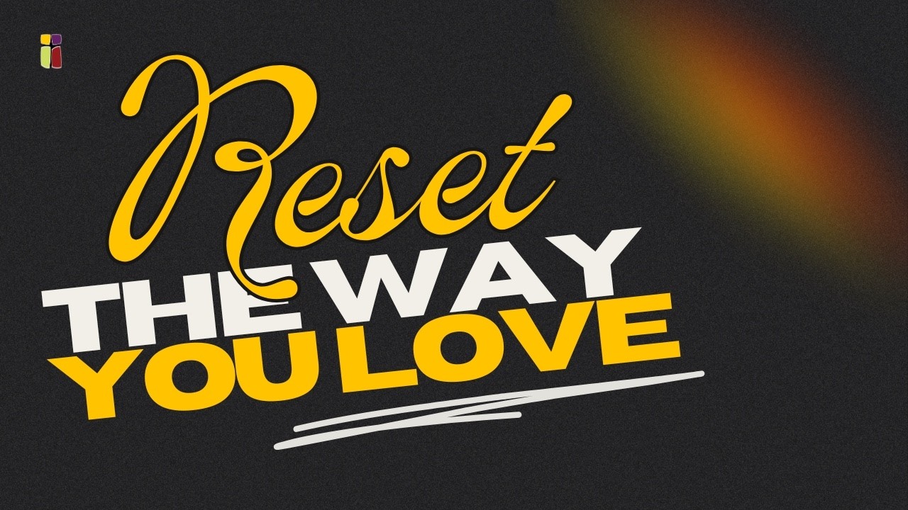 Reset The Way You Love || Dcn. Mwangi Karanja