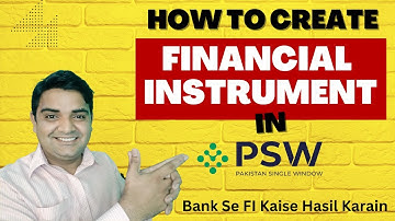 How to Create Financial Instruments in PSW - Bank Se FI Kaise Hasil Karain
