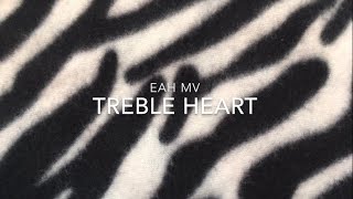 EAH mv ~ Treble Heart