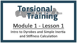 Module 1 - Lesson 1: Intro to Dyrobes and Simple Inertia and Stiffness Calculation