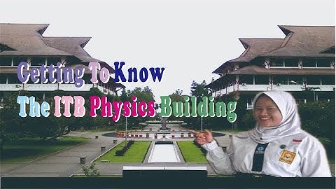 Getting to know the ITB Physics Building ✨