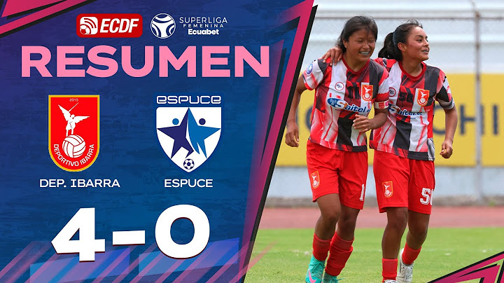 FULL SUMMARY: DEP. IBARRA 4-0 ESPUCE l SUPERLIGA FEMENINA ECUABET - MATCHDAY 15