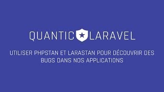 quantic Laravel 28 Utiliser Phpstan Et Larastan Pour Dcouvrir Des Bugs Dans Nos Applications