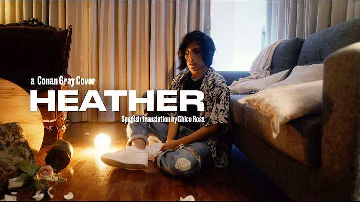 Heather - Conan Gray (a cover in spanish by Chico ...