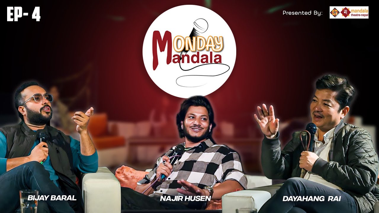 MONDAY MANDALA || Dayahang Rai, Najir Husen, Bijay Baral || Ep 4