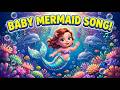 Baby Mermaid Song 🧜♀️🎶 Magical Underwater Kids Song | Nursery Rhymes & Toddler Fantasy Music