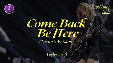 Taylor Swift - Come Back...Be Here (Taylor's Version) | Lirik + Terjemahan Indo