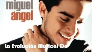 La Evolución Musical De Miguel Angel Desde La Academia Hasta La Actualidad 2018