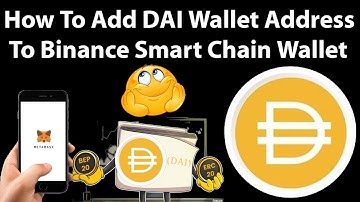 How To Add DAI Wallet Address To Binance Smart Chain Wallet | DAI Token