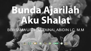 [LIVE] BUNDA AJARILAH AKU SHOLAT | USTADZ ZAINAL ABIDIN LC, M.M