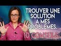 TROUVER UNE SOLUTION A MES PROBLEMES [10 CONSEILS]