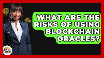 What Are The Risks Of Using Blockchain Oracles? - CryptoBasics360.com