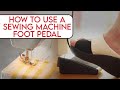 How to use the Foot Pedal on Your Sewing Machine