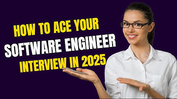 How To Ace Your Software Engineer Interview in 2025